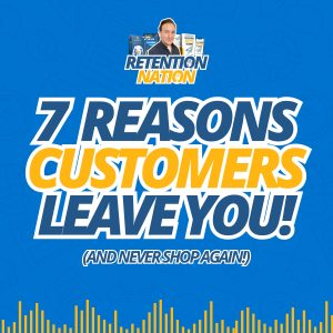 7 Reasons Customers Churn and Will Leave You This Year (And Never Shop Again!) | Retention Nation Podcast