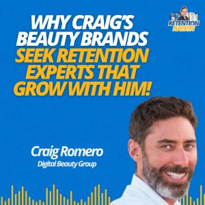Why Craig Romero's 8-Figure Beauty Brands Seeks Retention Experts The Grow With Him | Retention Nation Podcast
